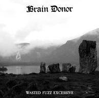 Brain Donor : Wasted Fuzz Excessive